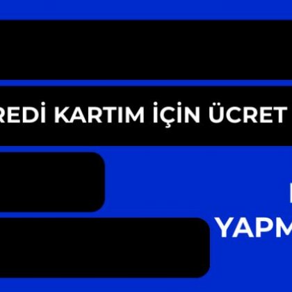 <font color='#000000'>BANKA KREDİ KARTIM İÇİN ÜCRET İSTEDİ</font>