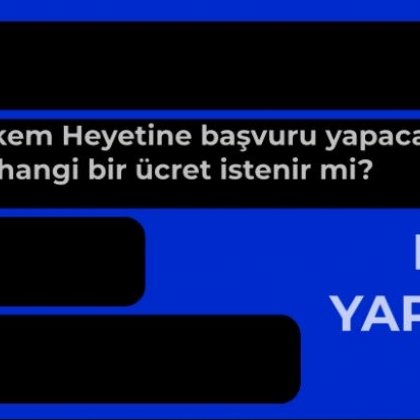<font color='#000000'>TÜKETİCİ HAKEM HEYETİNE BAŞVURU İÇİN ÜCRET İSTENİYOR MU?</font>