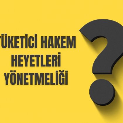 <font color='#000000'>TÜKETİCİ HAKEM HEYETLERİ YÖNETMELİĞİ</font>