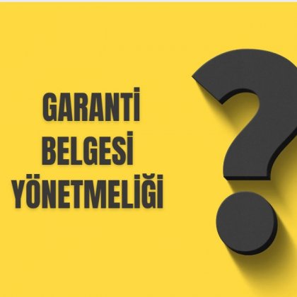 <font color='#000000'>GARANTİ BELGESİ YÖNETMELİĞi</font>
