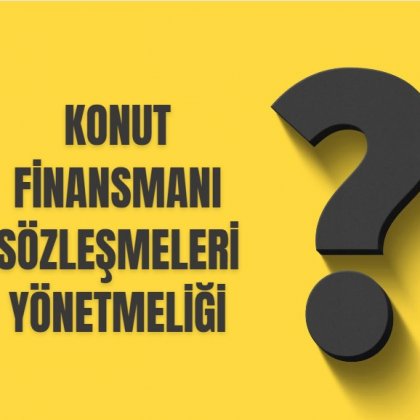 <font color='#000000'>KONUT FİNANSMANI SÖZLEŞMELERİ YÖNETMELİĞİ</font>