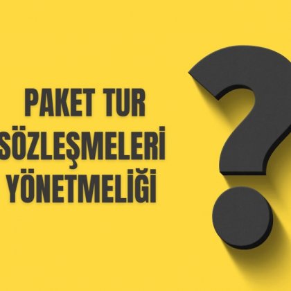 <font color='#000000'>PAKET TUR SÖZLEŞMELERİ YÖNETMELİĞİ</font>