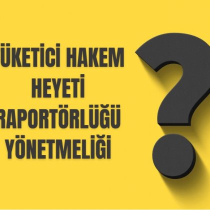 <font color='#000000'>TÜKETİCİ HAKEM HEYETİ RAPORTÖRLÜĞÜ YÖNETMELİĞİ</font>