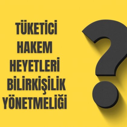 <font color='#000000'>TÜKETİCİ HAKEM HEYETLERİ BİLİRKİŞİLİK YÖNETMELİĞİ</font>