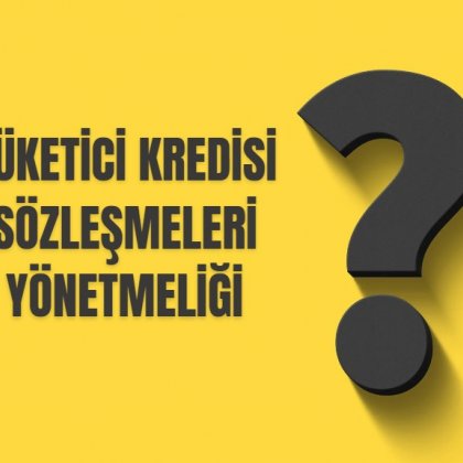 <font color='#000000'>TÜKETİCİ KREDİSİ SÖZLEŞMELERİ YÖNETMELİĞİ</font>