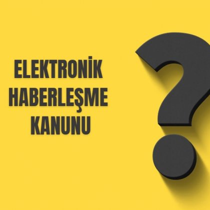 <font color='#000000'>ELEKTRONİK HABERLEŞME KANUNU</font>